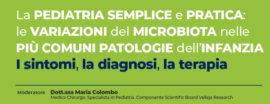 LA PEDIATRIA SEMPLICE E PRATICA: LE VARIAZIONI DEL MICROBIOTA NELLE PIÙCOMUNI PATOLOGIE DELL’INFANZIA I SINTOMI, LA DIAGNOSI, LA TERAPIA